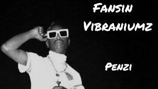 Fansin Vibraniumz - Penzi Official audio