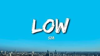 SZA - Low (Lyrics)