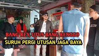 BANG REY UTUS BANG RENGGO,&CIK BLANGA TEMUI ANAK BUAH JAGA BAYA