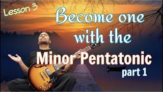 Minor Pentatonic Lesson 3: Become Fluent In The 5 Minor Pentatonic Positions (part 1)