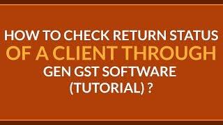 How to check return status of a client through GEN GST SOFTWARE ?