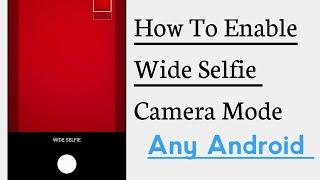 How To Enable Wide Selfie Camera Mode in Any Android Device