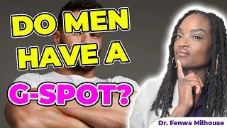 DO MEN HAVE A G-SPOT? | Dr. Milhouse