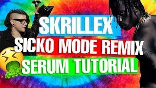 How To - "Sicko Mode"  Skrillex Remix of Travis Scott Serum Tutorial / Remake  [FREE DOWNLOADS]