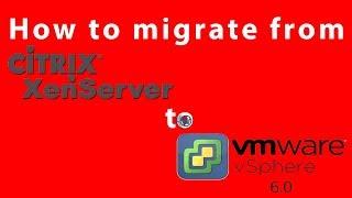 How to migrate from Citrix XEN Server to vMWare Vsphere ESXi