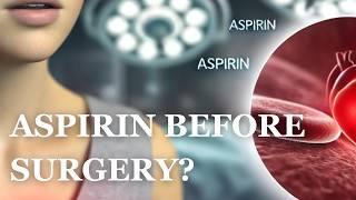 Should You Take ASPIRIN Before Surgery? ️