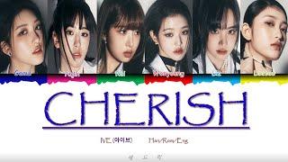 IVE (아이브) - CHERISH LYRICS ( Color Coded Lyrics )_[Han/Rom/Eng]