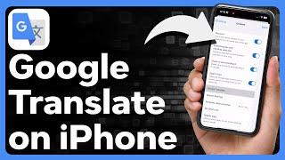 How To Turn On Google Translate On iPhone