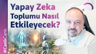 Yapay Zeka Toplumu Nasıl Etkileyecek?