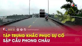 Tập trung khắc phục sự cố sập cầu Phong Châu