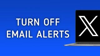 How To Turn Off Email Notifications On X (Twitter) On PC