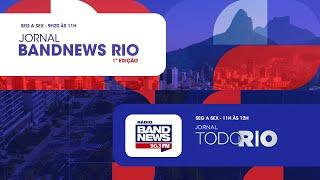 | AO VIVO | Jornal BandNews Rio - 1ª Edição e Jornal Todo Rio (10/03/25)