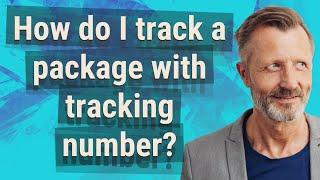 How do I track a package with tracking number?