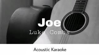 Luke Combs - Joe (Acoustic Karaoke)