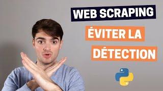 Web Scraping - Éviter la détection ! (Python)