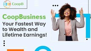 CoopB Your Fastest Way to Wealth and Lifetime Earnings!