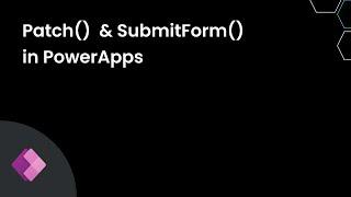 Patch and SubmitForm in PowerApps