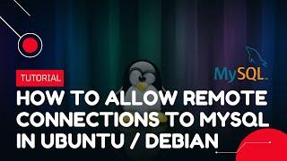 How to allow Remote Connections to MySQL in Ubuntu/Debian | VPS Tutorial