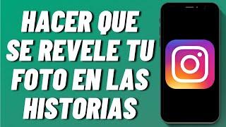 Cómo hacer que se revele tu foto en las historias de Instagram