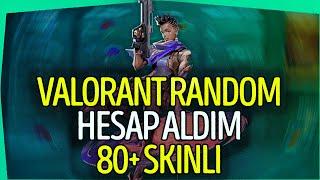 VALORANT RANDOM HESAP ALDIM 80+ SKİNLİ! (ŞOK OLDUM!)