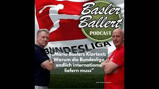 Mario Baslers Klartext: Warum die Bundesliga endlich international liefern muss