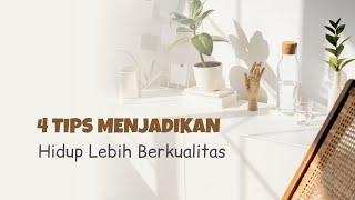 4 TIPS MENJADIKAN HIDUP LEBIH BERKUALITAS