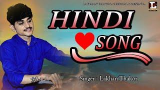 Hindi Song || Lakhan Thakor || @LakhanThakorOfficial