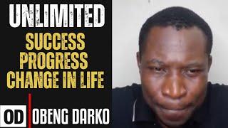 UNLIMITED: ARE YOU SEEING SUCCESS, PROGRESS, CHANGE IN YOUR LIFE