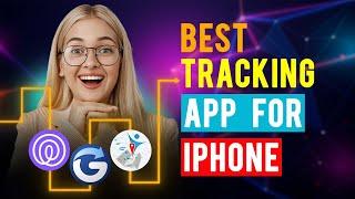 Best Tracking Apps for iPhone/ iPad / iOS (Which is the Best Tracking App?)