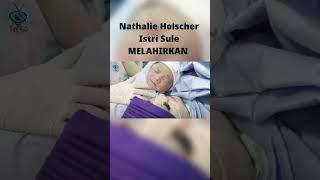 Nathalie Holscher, Istri Sule melahirkan Anak Pertamanya