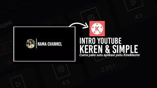 Cara Membuat Intro Youtube Simple & Keren | KineMaster Tutorial