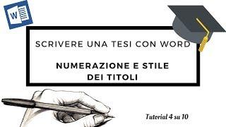 [Tesi 4su10] Scrivere una tesi con Word - Numerazione e stile dei Titoli