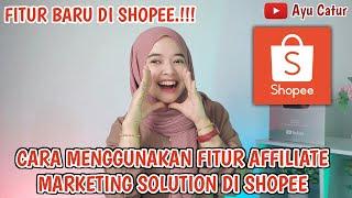 FITUR BARU DI SHOPEE..!! CARA MENGGUNAKAN FITUR AFFILIATE MARKETING SOLUTION DI SHOPEE