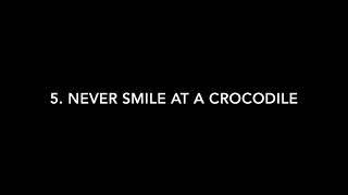 5. Never Smile at a Crocodile