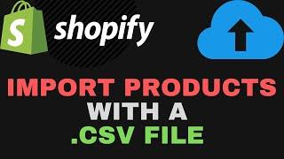Import Products Using .CSV File - Shopify Tutorial