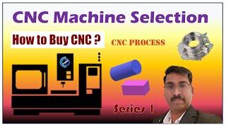 CNC Machine Selection | How to buy a CNC Machine | CNC-Learning | Rajeev Sreedharan