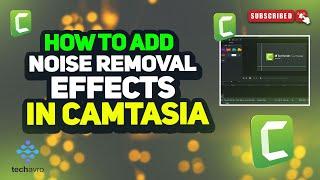 How to add noise removal effects in camtasia 2024