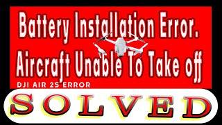 How to Fix DJI Mavic Air 2-Battery Installation Error. Aircraft Unable To Take off-Resolved & Tested