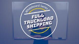 What is Full Truckload Shipping and How Does it Work?
