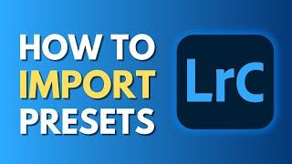 How To Import Preset in Lightroom Classic | Add Presets To Lightroom Classic | Tutorial