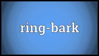 Ring-bark Meaning