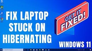 How to Fix Laptop Stuck on Hibernating on Windows 11