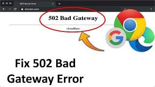 How to Fix 502 Bad Gateway Error in Google Chrome