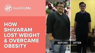 WEIGHT LOSS SUCCESS STORY - How Shivaram Lost 56 Kg In 8 Months And Overcame Obesity | HealthifyMe