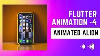 FLUTTER ANIMATION - 4 | Animating Widgets | AnimatedAlign