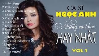 Ngọc Anh ( Vol 1 ) . Những ca khúc tuyển chọn hay nhất .