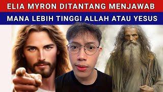  MANA LEBIH TINGGI ALLAH ATAU YESUS || SIMAK PENJELASAN ELIAMYRON #khotbahterbaru #eliamyron