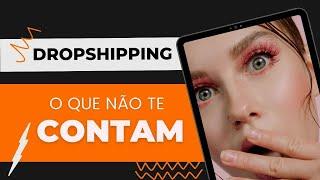 O QUE NÃO TE CONTAM SOBRE DROPSHIPPING