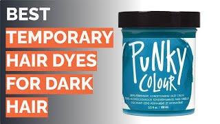  10 Best Temporary Hair Dyes for Dark Hair (Licensed Cosmetologist-Reviewed)