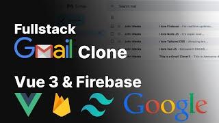 Full Stack Gmail Clone with Vue JS, Tailwind CSS, Node JS, Firebase, Google Auth, Vue CLI, Vue 3